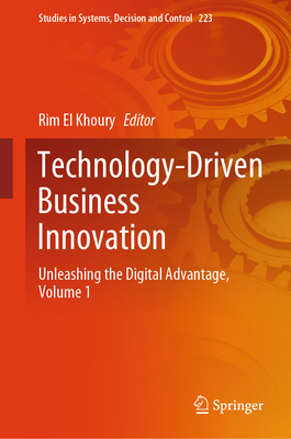 Technology-Driven Business Innovation: Unleashing the Digital Advantage, Volume 1 - El Khoury, Rim (Editor)