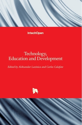 Technology: Education and Development - Lazinica, Alex (Editor), and Tavares Calafate, Carlos (Editor)