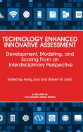 Technology Enhanced Innovative Assessment: Development, Modeling, and Scoring From an Interdisciplinary Perspective