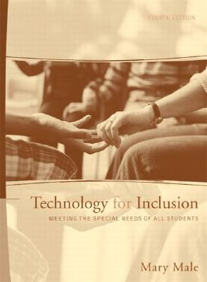 Technology for Inclusion: Meeting the Special Needs of All Students - Male, Mary