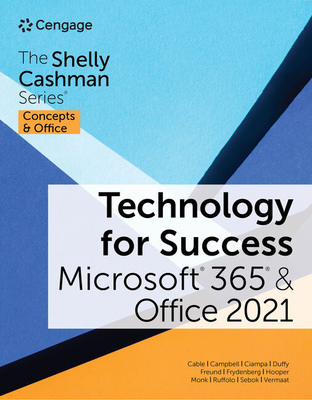 Technology for Success and The Shelly Cashman Series® Microsoft® 365® & Office® 2021 - Cable, Sandra, and Campbell, Jennifer, and Ciampa, Mark