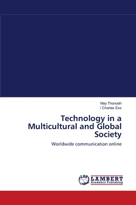 Technology in a Multicultural and Global Society - Thorseth, May, and Charles Ess, /