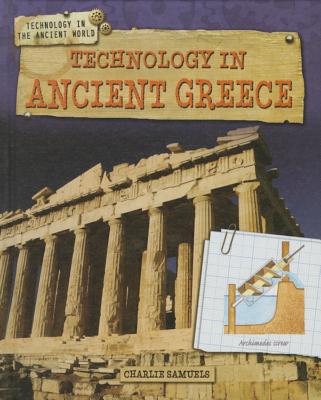 Technology in Ancient Greece - Samuels, Charlie