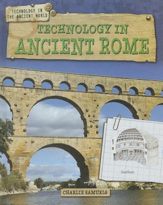 Technology in Ancient Rome - Samuels, Charlie