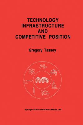 Technology Infrastructure and Competitive Position - Tassey, Gregory