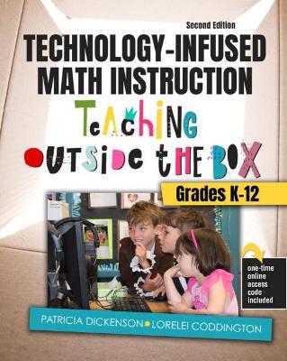 Technology-Infused Math Instruction: Teaching Outside the Box - Grades K-12 - Dickenson, Patricia, and Coddington, Lorelei