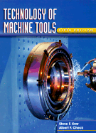 Technology of Machine Tools - Krar, Steve F, and Krar, Stephen F, and Krar Stephen