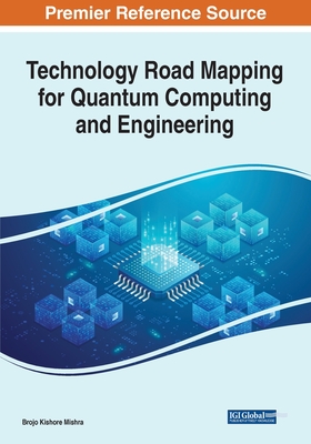 Technology Road Mapping for Quantum Computing and Engineering - Mishra, Brojo Kishore (Editor)