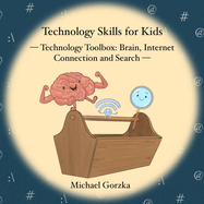 Technology Skills for Kids: Technology Toolbox - Brain, Internet Connection & Search