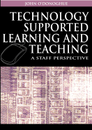 Technology Supported Learning and Teaching: A Staff Perspective