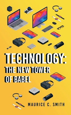 Technology: the New Tower of Babel - Smith, Maurice C