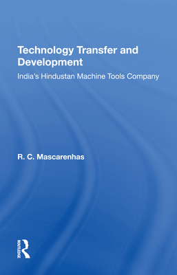 Technology Transfer And Development: India's Hindustan Machine Tools Company - Mascarenhas, R C