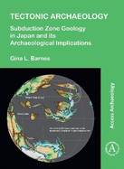 Tectonic Archaeology: Subduction Zone Geology in Japan and its Archaeological Implications