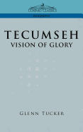 Tecumseh: A Vision of Glory