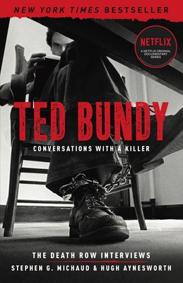 Ted Bundy: Conversations with a Killer: The Death Row Interviews Volume 1 - Michaud, Stephen G, and Aynesworth, Hugh
