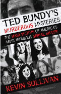 Ted Bundy's Murderous Mysteries: The Many Victims Of America's Most Infamous Serial Killer