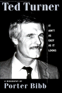 Ted Turner: It Ain't as Easy as It Looks