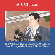 Ted Williams: The Cooperstown Challenge that Changed the Baseball Hall of Fame