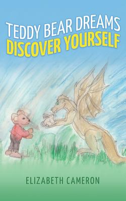 Teddy Bear Dreams: Discovering Yourself - Cameron, Elizabeth