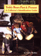 Teddy Bears Past and Present: A Collector's Identification Guide