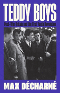 Teddy Boys: Post-War Britain and the First Youth Revolution: A Sunday Times Book of the Week