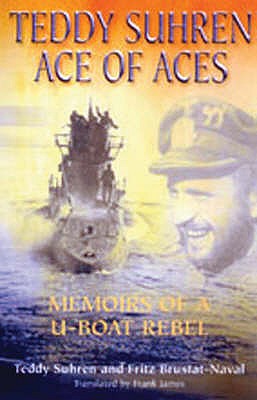 Teddy Suhren: Ace of Aces - Suhren, Teddy, and Brustat-Naval, Fritz, and James, Frank (Translated by)