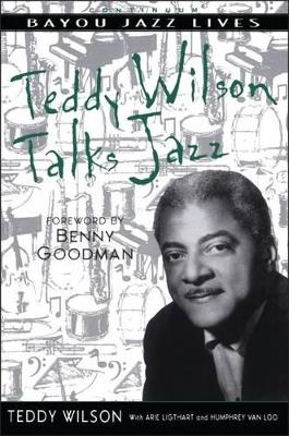 Teddy Wilson Talks Jazz: The Autobiography of Teddy Wilson - Wilson, Teddy, and Ligthart, Arie, and Van Loo, Humphrey