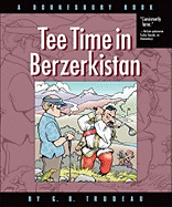 Tee Time in Berzerkistan: A Doonesbury Book Volume 31