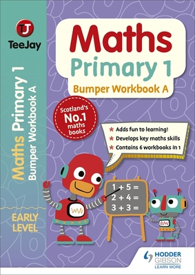 TeeJay Maths Primary 1: Bumper Workbook A - Geddes, James, and Cairns, James, and Strang, Thomas