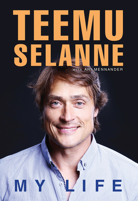 Teemu Selanne: My Life - Mennander, Ari, and Selanne, Teemu