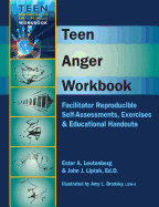 Teen Anger Workbook: Facilitator Reproducible Self-Assessments, Exercises & Educational Handouts - Liptak, John J, and Leutenberg, Ester A