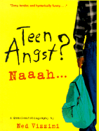 Teen Angst? Naaah: A Quasi-Autobiography