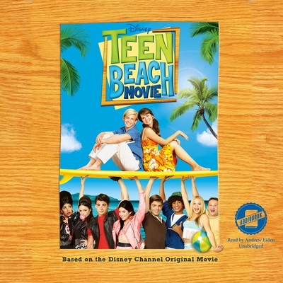 Teen Beach Movie - Disney Press, and Eiden, Andrew (Read by), and Nathan, Sarah (Adapted by)