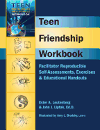 Teen Friendship Workbook: Facilitator Reproducible Self-Assessments, Exercises & Educational Handouts - Liptak, John J, and Leutenberg, Ester A