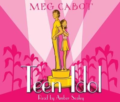 Teen Idol - Cabot, Meg, and Sealey, Amber (Read by)