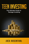 Teen Investing: The Ultimate Guide to Teenage Investing