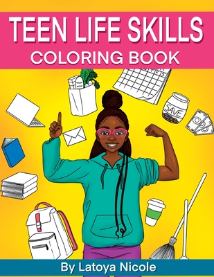 Teen Life Skills Coloring Book: Black Girl Tweens and Young Adults - Nicole, Latoya