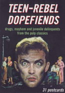 Teen-Rebel Dopefiends: Drugs, Mayhem and Juvenile Deliquents from the Pulp Classics