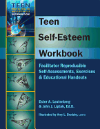 Teen Self-Esteem Workbook: Facilitator Reproducible Self-Assessments, Exercises & Educational Handouts - Liptak, John J, and Leutenberg, Ester A