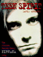 Teen Spirit: Songs of "Nirvana" - Sprague, David