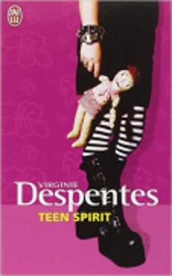 Teen Spirit - Despentes, Virginie