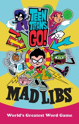 Teen Titans Go! Mad Libs: World's Greatest Word Game - Luper, Eric