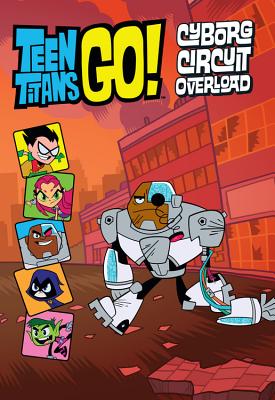 Teen Titans Go! (Tm): Cyborg Circuit Overload - Bright, J E
