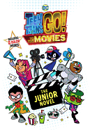 Teen Titans Go!: To the Movies: The Junior Novel