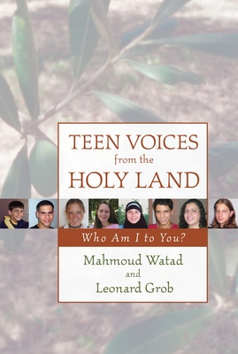 Teen Voices from the Holy Land: Who Am I to You? - Watad, Mahmoud, and Grob, Leonard