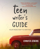Teen Writer's Guide: Your Road Map to Writing
