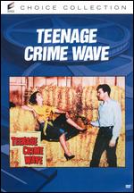 Teenage Crime Wave - Fred Sears