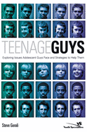 Teenage Guys: Exploring Issues Adolescent Guys Face and Strategies to Help Them