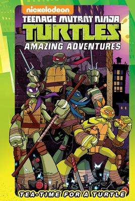 Teenage Mutant Ninja Turtles Amazing Adventures: Tea-Time for a Turtle - Flynn, Ian, and Goellner, Caleb