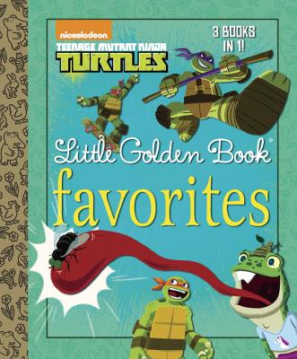 Teenage Mutant Ninja Turtles Little Golden Book Favorites - 
